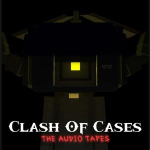 Clash of Cases: the audio tapes