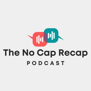The No Cap Recap Podcast