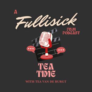 Tea Time - Fullisick Filmmaking Podcast