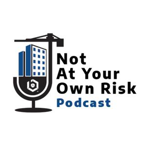 Not At Your Own Risk | a Berkley Construction Professional Podcast