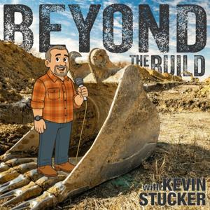 Beyond The Build with Kevin Stucker