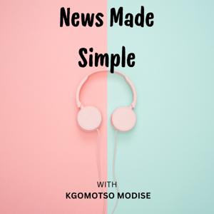 News Made Simple with Kgomotso Modise