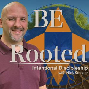 BE Rooted: Intentional Discipleship