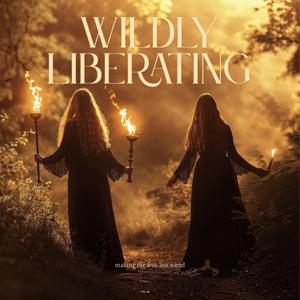 Wildly Liberating