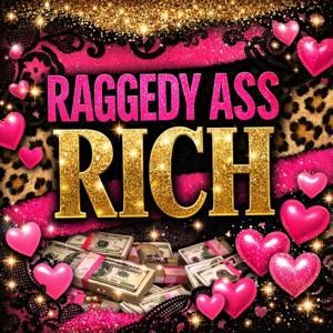 Raggedy Ass Rich