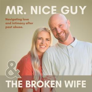 Mr. Nice Guy & the Broken Wife | Navigating Love and Intimacy After Past Abuse