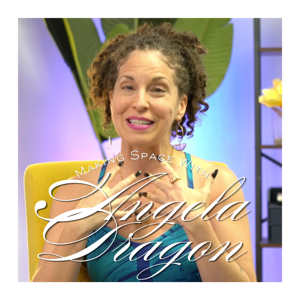 Making Space With Angela Dragon