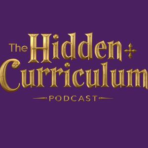 The Hidden Curriculum Podcast