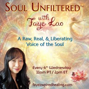 Soul Unfiltered™ with Faye Lao: A Raw, Real, & Liberating Voice of the Soul