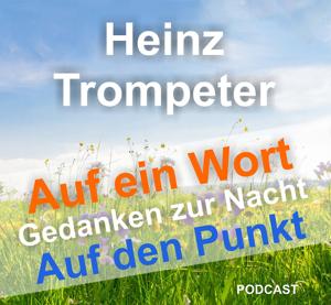 HEINZ TROMPETER - Auf ein Wort / Gedanken zur Nacht / Auf den Punkt