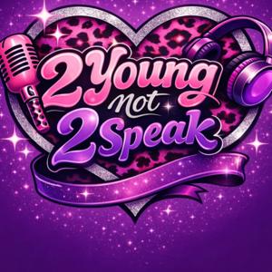 2 Young not 2 Speak