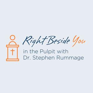 Right Beside You in the Pulpit with Dr. Stephen Rummage