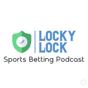 Locky Lock Sports Betting Podcast