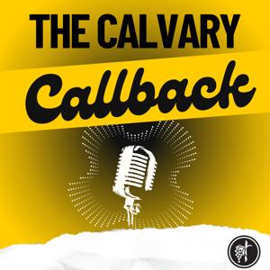 The Calvary Callback Podcast