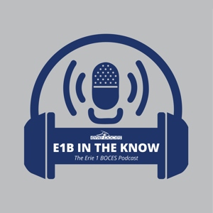 E1B in the Know: The Erie 1 BOCES Podcast
