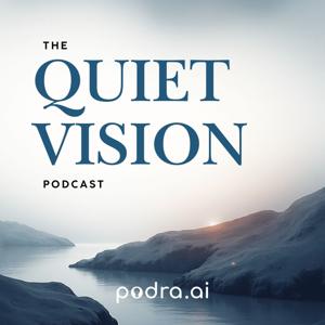 The Quiet Vision Podcast