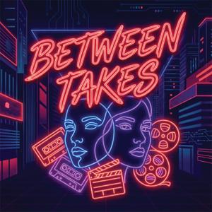 Between Takes | Navigating Young Adulthood, Burnout & Identity in Real Time