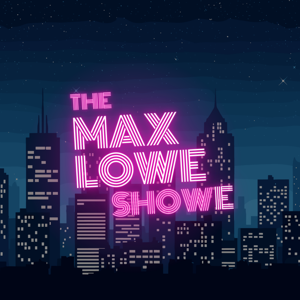 The Max Lowe Showe