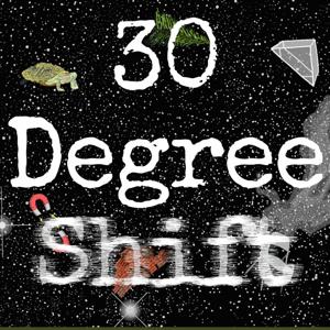 30 Degree Shift