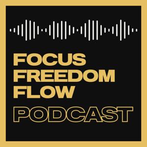Focus Freedom Flow Podcast