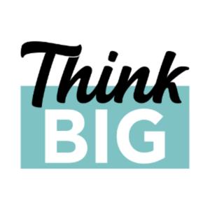 Think Big Now