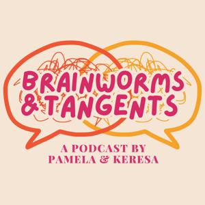 Brainworms & Tangents Podcast