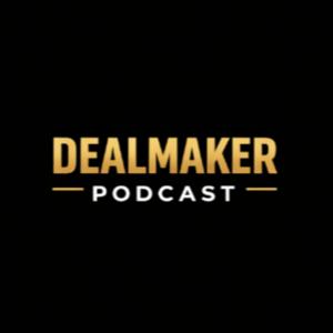 DealMaker Podcast