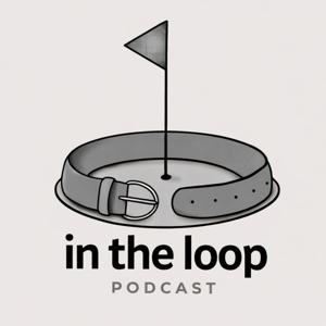 In The Loop Golf Podcast