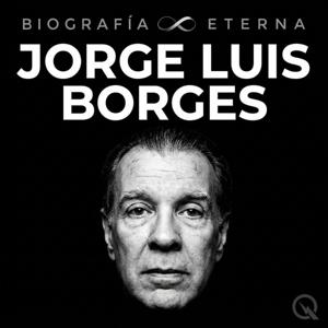 Jorge Luis Borges - Biografía Eterna