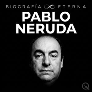 Pablo Neruda - Biografía Eterna