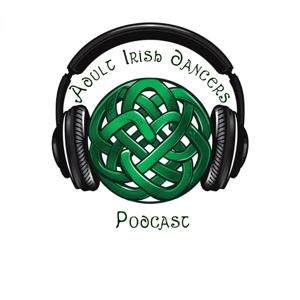 Adult Irish Dancers Podcast