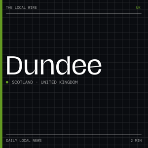 Dundee News Today | 2 Min | The Local Wire