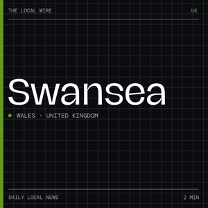 Swansea News Today | 2 Min | The Local Wire