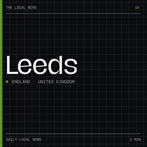 Leeds News Today | 2 Min | The Local Wire