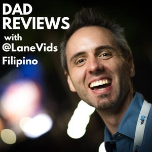 Dad Reviews with @LaneVids (Filipino)