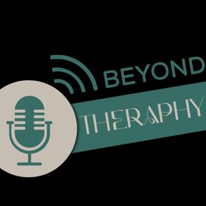 THE BEYOND THERAPY PODCAST
