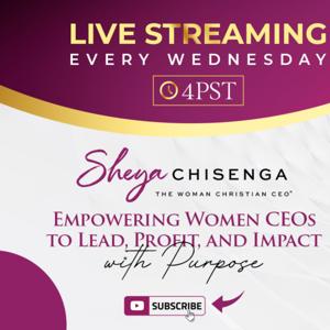 Sheya ChisengaThe Woman Christian®️ CEO Podcast Show