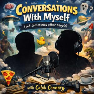 Conversations With Myself (and sometimes other people)