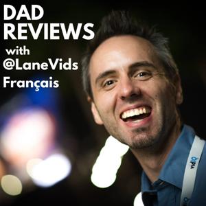 Dad Reviews with @LaneVids (Français)