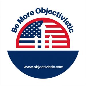 Be More Objectivistic:  Freedom, Morality, and the Future of Human Civilization