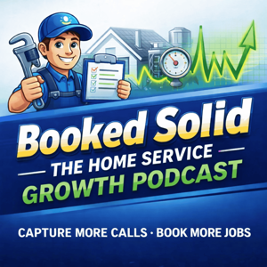 Booked Solid: The Home Service Growth Podcast