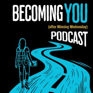 Becoming You (after Winning Wednesday)