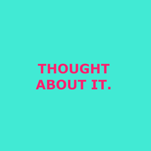 Thought About It Podcast