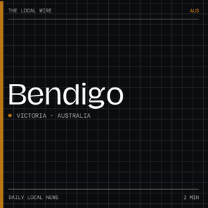 Bendigo News Today | 2 Min | The Local Wire