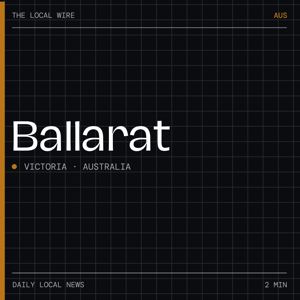 Ballarat News Today | 2 Min | The Local Wire