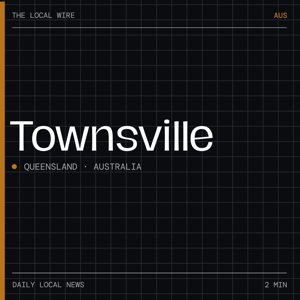 Townsville News Today | 2 Min | The Local Wire