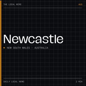 Newcastle AU News Today | 2 Min | The Local Wire