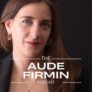 The Aude Firmin Podcast