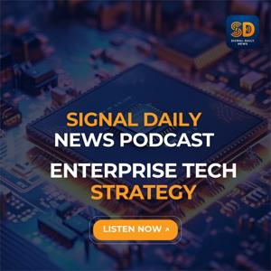 Signal Daily: Enterprise Tech Strategy