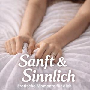 Sanft & Sinnlich